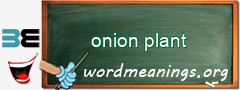 WordMeaning blackboard for onion plant